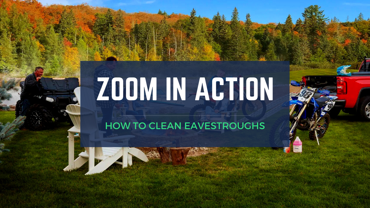 Load video: How to clean eavestroughs with zoom